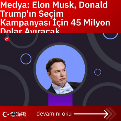 Medya: Elon Musk, Donald Trump’ın Seçim Kampanyası İçin 45 Milyon Dolar Ayıracak