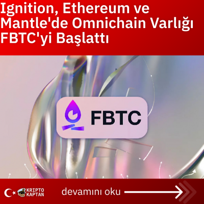 Ignition, Ethereum ve Mantle’de Omnichain Varlığı FBTC’yi Başlattı