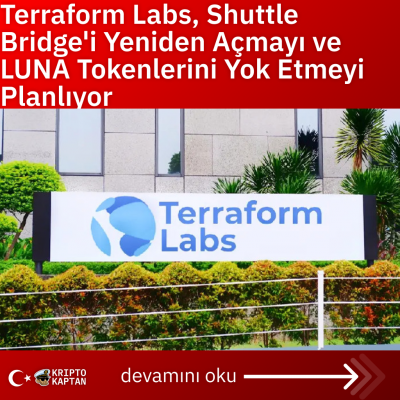 Terraform Labs, Shuttle Bridge’i Yeniden Açmayı ve LUNA Tokenlerini Yok Etmeyi Planlıyor