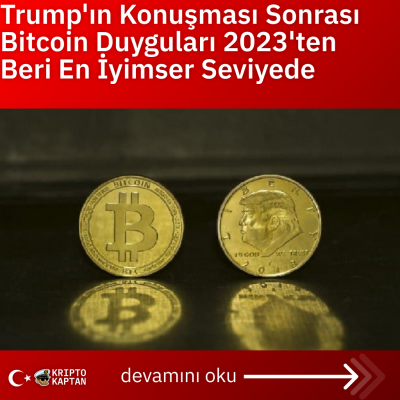 Trump’ın Konuşması Sonrası Bitcoin Duyguları 2023’ten Beri En İyimser Seviyede