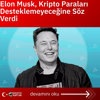 Elon Musk, Kripto Paraları Desteklemeyeceğine Söz Verdi