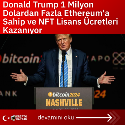 Donald Trump 1 Milyon Dolardan Fazla Ethereum’a Sahip ve NFT Lisans Ücretleri Kazanıyor