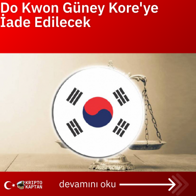 Do Kwon Güney Kore’ye İade Edilecek