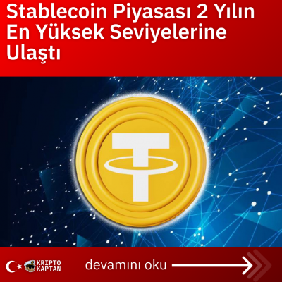 Stablecoin Piyasası 2 Yılın En Yüksek Seviyelerine Ulaştı