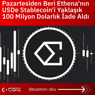 Pazartesiden Beri Ethena’nın USDe Stablecoin’i Yaklaşık 100 Milyon Dolarlık İade Aldı