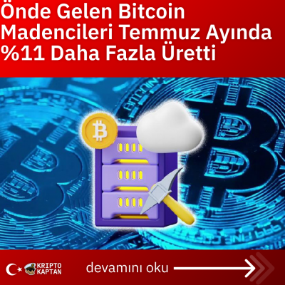 Önde Gelen Bitcoin Madencileri Temmuz Ayında %11 Daha Fazla Üretti