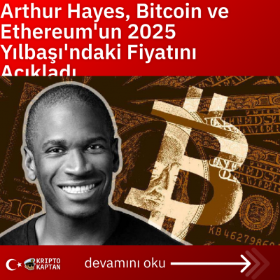 Arthur Hayes, Bitcoin ve Ethereum’un 2025 Yılbaşı’ndaki Fiyatını Açıkladı