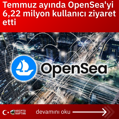 Temmuz ayında OpenSea’yi 6,22 milyon kullanıcı ziyaret etti