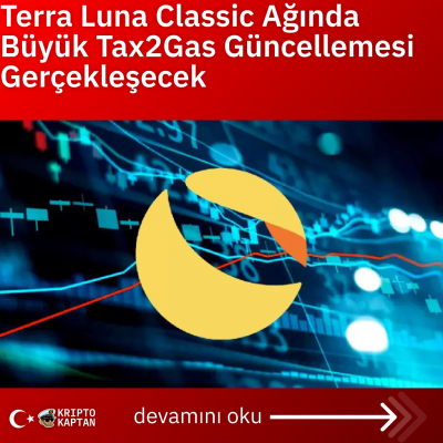 Terra Luna Classic Ağında Büyük Tax2Gas Güncellemesi Gerçekleşecek