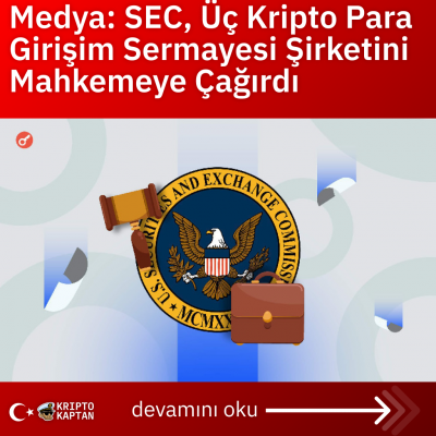 Medya: SEC, Üç Kripto Para Girişim Sermayesi Şirketini Mahkemeye Çağırdı