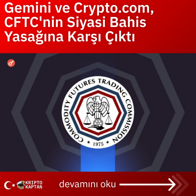 Gemini ve Crypto.com, CFTC’nin Siyasi Bahis Yasağına Karşı Çıktı