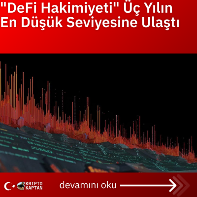 “DeFi Hakimiyeti” Üç Yılın En Düşük Seviyesine Ulaştı