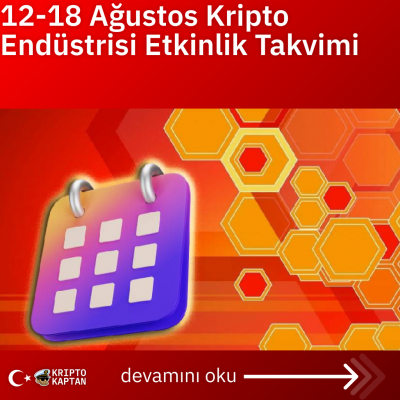 12-18 Ağustos Kripto Endüstrisi Etkinlik Takvimi