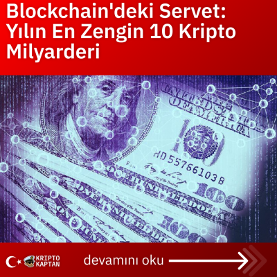 Blockchain’deki Servet: Yılın En Zengin 10 Kripto Milyarderi