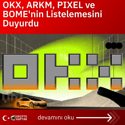 OKX, ARKM, PIXEL ve BOME’nin Listelemesini Duyurdu