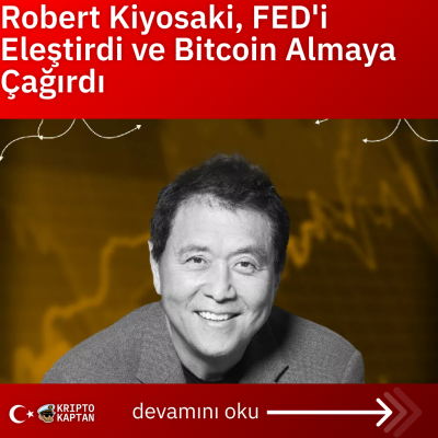 Robert Kiyosaki, FED’i Eleştirdi ve Bitcoin Almaya Çağırdı