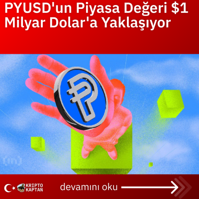 PYUSD’un Piyasa Değeri $1 Milyar Dolar’a Yaklaşıyor