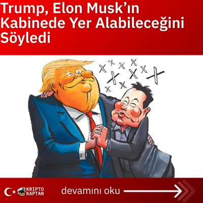 Trump, Elon Musk’ın Kabinede Yer Alabileceğini Söyledi