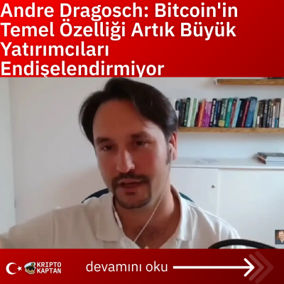 Andre Dragosch: Bitcoin’in Temel Özelliği Artık Büyük Yatırımcıları Endişelendirmiyor