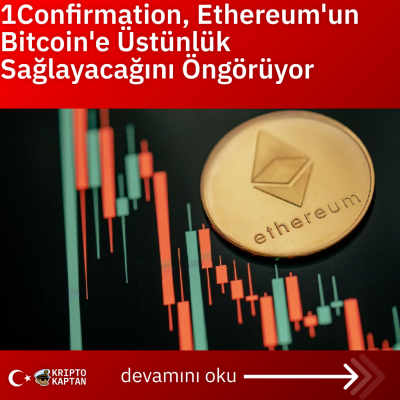 1Confirmation, Ethereum’un Bitcoin’e Üstünlük Sağlayacağını Öngörüyor